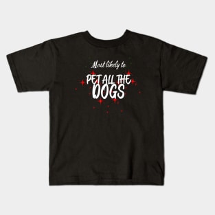 Most Likely To Pet All The Dogs Christmas Kids T-Shirt